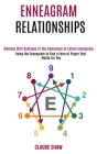 Enneagram Relationships: Using the Enneagram to Find a Form of Prayer That Works for You (Working With Subtypes of the Awareness to Action Enne By Claude Shaw Cover Image