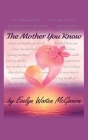 The Mother You Know By Evelyn McGovern, Edward Robertson (Editor), Gina Sartirana (Editor) Cover Image