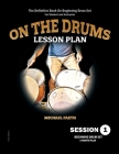 On The Drums Lesson Plan - Session 1: The Definitive Book On Beginning Drum Set For Student and Instructor By Michael Faeth Cover Image