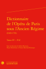 Dictionnaire de l'Opera de Paris Sous l'Ancien Regime By Sylvie Bouissou (Editor), Pascal Denecheau (Editor), France Marchal-Ninosque (Editor) Cover Image