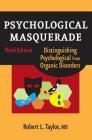 Psychological Masquerade, Second Edition: Distinguishing Psychological from Organic Disorders Cover Image