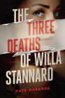 The Three Deaths of Willa Stannard: A Thriller By Kate Robards Cover Image
