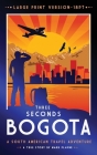3 Seconds in Bogotá: The gripping true story of two backpackers who fell into the hands of the Colombian underworld - LARGE PRINT HARDBACK By Mark Playne Cover Image
