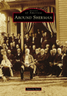Around Sherman (Images of America) Cover Image