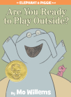 Are You Ready to Play Outside? (An Elephant and Piggie Book) By Mo Willems, Mo Willems (Illustrator) Cover Image