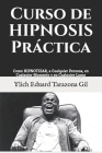 Curso de HIPNOSIS Práctica: Como HIPNOTIZAR, a Cualquier Persona, en Cualquier Momento y en Cualquier Lugar Cover Image
