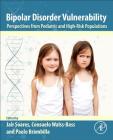 Bipolar Disorder Vulnerability: Perspectives from Pediatric and High-Risk Populations Cover Image