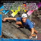 Belaying the Line: Mountain, Rock and Ice Climbing: Mountain, Rock and Ice Climbing (Adrenaline Adventure) By Jeff C. Young Cover Image
