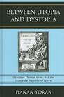 Between Utopia and Dystopia: Erasmus, Thomas More, and the Humanist Republic of Letters By Hanan Yoran Cover Image