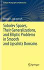 Sobolev Spaces, Their Generalizations and Elliptic Problems in Smooth and Lipschitz Domains (Springer Monographs in Mathematics) By Mikhail S. Agranovich Cover Image