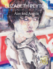 Elizabeth Peyton: Aire and Angels By Elizabeth Peyton (Artist), Nicholas Cullinan (Text by (Art/Photo Books)), Thomas Crow (Text by (Art/Photo Books)) Cover Image