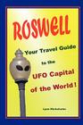 Roswell, Your Travel Guide to the UFO Capital of the World! By Lynn Michelsohn Cover Image
