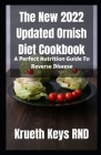 The New 2022 Updated Ornish Diet Cookbook: A Perfect Nutrition Guide To Reverse Disease By Krueth Keys Rnd Cover Image
