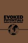Evoked Potentials: Proceedings of an International Evoked Potentials Symposium Held in Nottingham, England Cover Image