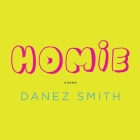 Homie: Poems By Danez Smith, Danez Smith (Read by) Cover Image