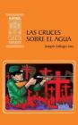 Las cruces sobre el agua By Bolívar Lucio Naranjo (Introduction by), Paola Karolys (Illustrator), Gabriel Karolys (Illustrator) Cover Image