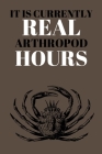 It Is Currently Real Arthropod Hours: Funny Research Classroom Notebook 6