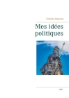 Mes idées politiques - Charles Maurras -1937 By Charles Maurras Cover Image
