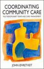 Co-Ordinating Community Care (Series; 17) By John Ovretveit Cover Image