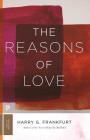 The Reasons of Love (Princeton Classics #41) By Harry G. Frankfurt Cover Image
