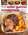 The Wild Game Cookbook: 50 Recipes for Cooking the Different Types of Feathered, Furred and Large Game, Shown in Over 200 Photographs By Andy Parle, Robert Cuthbert (With), Ray Smith (With) Cover Image