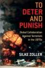 To Deter and Punish: Global Collaboration Against Terrorism in the 1970s Cover Image