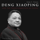 Deng Xiaoping and the Transformation of China Lib/E By Ezra F. Vogel, Eric Jason Martin (Read by) Cover Image