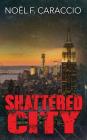 Shattered City By Noël F. Caraccio Cover Image