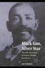 Black Gun, Silver Star: The Life and Legend of Frontier Marshal Bass Reeves (Race and Ethnicity in the American West) By Art T. Burton Cover Image