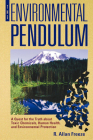 The Environmental Pendulum: A Quest for the Truth about Toxic Chemicals, Human Health, and Environmental Protection By R. Allan Freeze Cover Image