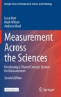Measurement Across the Sciences: Developing a Shared Concept System for Measurement By Luca Mari, Mark Wilson, Andrew Maul Cover Image