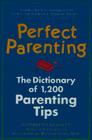Perfect Parenting: The Dictionary of 1,000 Parenting Tips By Elizabeth Pantley Cover Image