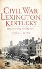 Civil War Lexington, Kentucky: Bluegrass Breeding Ground of Power Cover Image