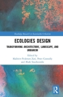 Ecologies Design: Transforming Architecture, Landscape, and Urbanism (Routledge Research in Sustainable Urbanism) Cover Image