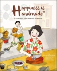Happiness Is Handmade: A Peranakan Food Legacy in Singapore Cover Image