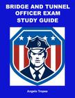 Bridge and Tunnel Officer Exam Study Guide By Angelo Tropea Cover Image