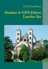 Outdoor & GPS-Führer Laacher See: Wandern, Geschichten & Geocaching rund um den Laacher See By Gerd Treschhaus Cover Image