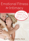 Emotional Fitness for Intimacy: Sweeten and Deepen Your Love in Only 10 Minutes a Day By Barton Goldsmith Cover Image