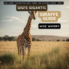 Gigi's Gigantic Giraffe Guide By Wise Whimsy Cover Image