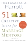 51 Creative Ideas for Marriage Mentors: Connecting Couples to Build Better Marriages By Les And Leslie Parrott Cover Image