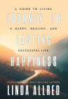 Journey To Lasting Happiness By Linda Allred Cover Image