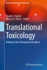 Translational Toxicology: Defining a New Therapeutic Discipline (Molecular and Integrative Toxicology) By Claude L. Hughes (Editor), Michael D. Waters (Editor) Cover Image