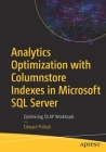 Analytics Optimization with Columnstore Indexes in Microsoft SQL Server: Optimizing OLAP Workloads Cover Image