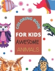 Coloring Book for Kids Awesome Animals: A cute coloring book of Animals for Little Kids Age 2-4, 4-8, Boys & Girls, Preschool and Kindergarten (First By Caesar Rowse Publishing House Cover Image