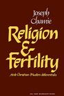 Religion and Fertility: Arab Christian-Muslim Differentials (American Sociological Association Rose Monographs) By Joseph Chamie Cover Image