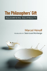 The Philosophers' Gift: Reexamining Reciprocity By Marcel Hénaff, Jean-Louis Morhange (Translator) Cover Image