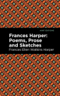Frances Harper: Poems, Prose and Sketches Cover Image