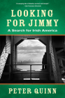 Looking for Jimmy: A Search for Irish America By Peter Quinn Cover Image