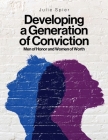 Developing a Generation of Conviction: Men of Honor and Women of Worth By Julie Spier Cover Image