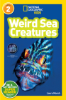 National Geographic Readers: Weird Sea Creatures By Laura Marsh Cover Image